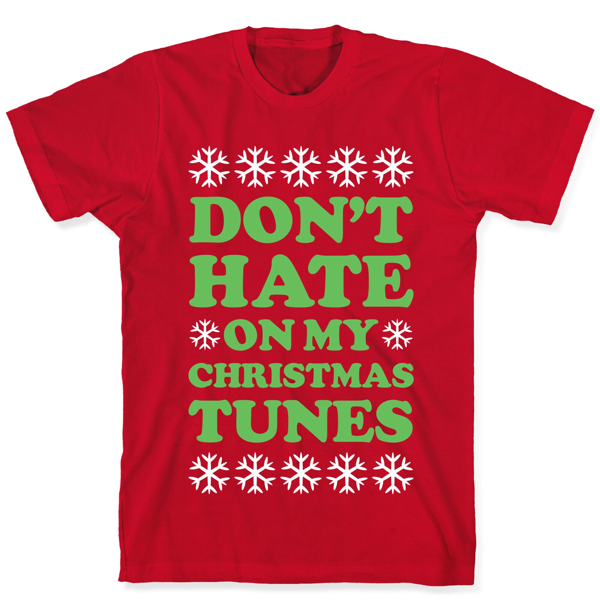 Don't Hate on My Christmas Tunes T-Shirt